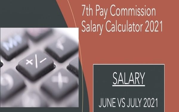 7th Pay Commission: Salaries of central govt employees may rise from July 2021