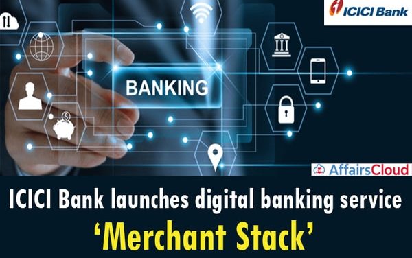 ICICI Bank launches digital service ‘Merchant Stack’. All you need to know